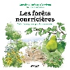 Les forêts nourricières  - Guide d'aménagement pour les communautés