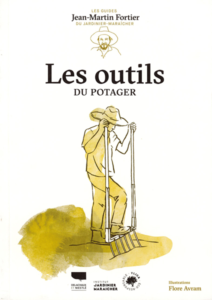Les outils du potager. Les guides du jardinier-maraîcher