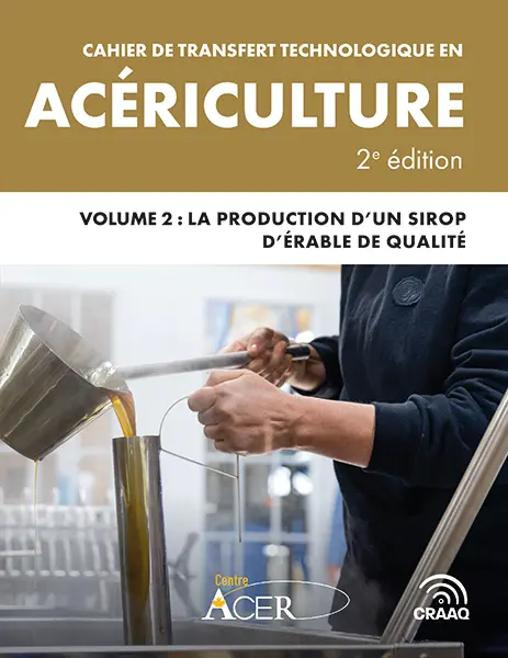 Cahier de transfert technologique en acériculture, 2e édition – Volume 2 : La production d’un sirop d’érable de qualité (PDF)