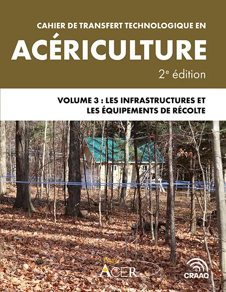 Cahier de transfert technologique en acériculture, 2e édition, Volume 3 : Les infrastructures et les équipements de récolte (PDF)