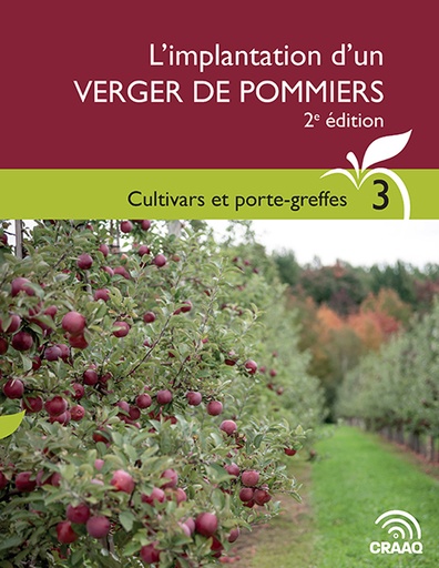[PPOM0108-03 plus deux fichiers Excel] Guide technique : L’implantation d’un verger de pommiers, 2e édition - Cultivars et porte-greffes (Fascicule 3)