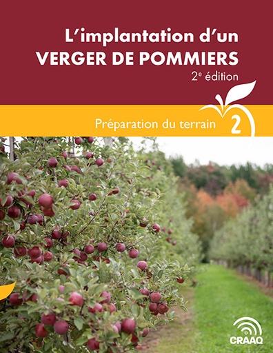 [PPOM0108-02PDF] Guide technique : L’implantation d’un verger de pommiers, 2e édition - Préparation du terrain (Fascicule 2) (PDF)