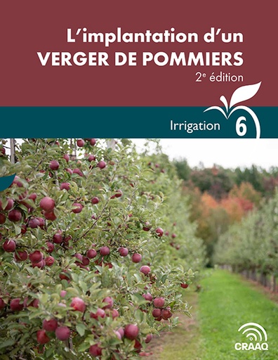 [PPOM0108-06] Guide technique : L’implantation d’un verger de pommiers, 2e édition - Irrigation (Fascicule 6)