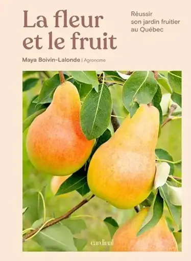 [PAUT0307] La fleur et le fruit - Réussir son jardin fruitier au Québec